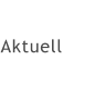 Aktuell